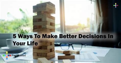 5 Ways To Make Better Decisions In Your Life