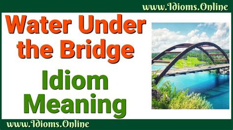 Water Under The Bridge Idiom Meaning Youtube