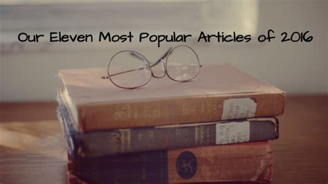 Our Eleven Most Popular Articles Of 2016