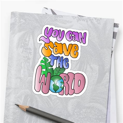 You Can Save The World Sticker By Naatss Redbubble