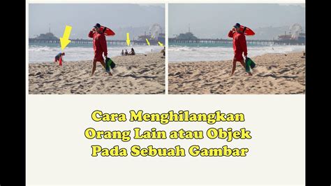 Cara Menghilangkan Orang Lain Di sebuah Gambar - YouTube