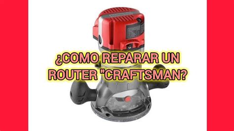 Como Reparar Un Router Craftsman Youtube