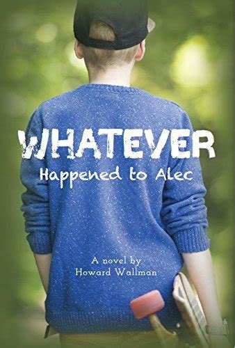 Whatever Happened To Alec By Howard Wallman Goodreads