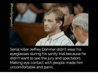 Serial Killer Jeffrey Dahmer Didn T Wear His Eyeglasses During His