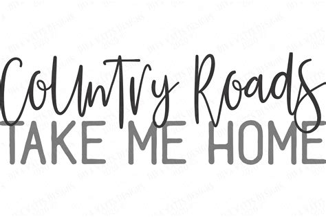 Country Roads Take Me Home Farmhouse Rustic Svg Dxf Sign 563317