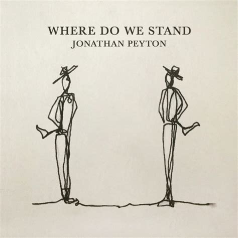 Where Do We Stand Jonathan Peyton