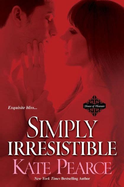 Simply Irresistible House Of Pleasure Series By Kate Pearce Ebook Barnes Noble