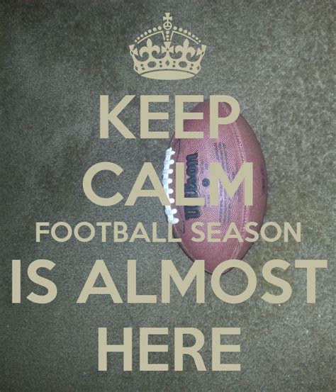 Keep Calm Football Season Is Almost Here Poster Damascus Keep Calm