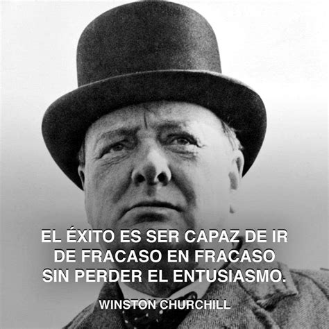Winston Churchill El éxito Y El Entusiasmo Churchill Quotes Winston Churchill Quotes