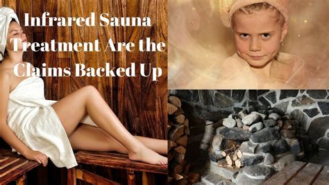 Infrared Sauna Treatment Are The Claims Backed Up Youtube