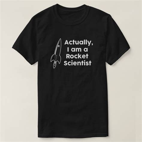 Actually I Am A Rocket Scientist T Shirt In 2021 Shirts