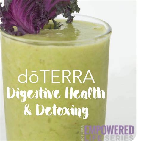 Doterra Can Support Digestive Health And Help You Reduce Toxins In Your