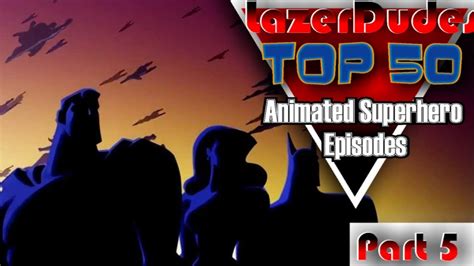 The Top 50 Animated Superhero Episodes Pt 5 10 1 Youtube