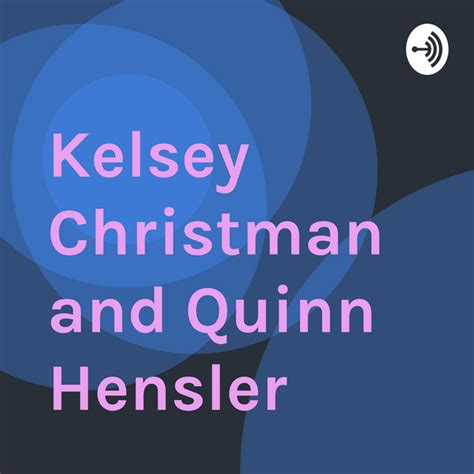 Kelsey Christman And Quinn Hensler Podcast On Spotify