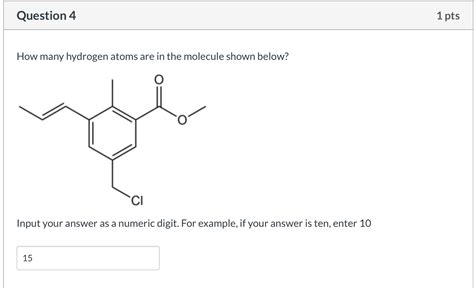 Solved Question 4 1 Pts How Many Hydrogen Atoms Are In The Chegg