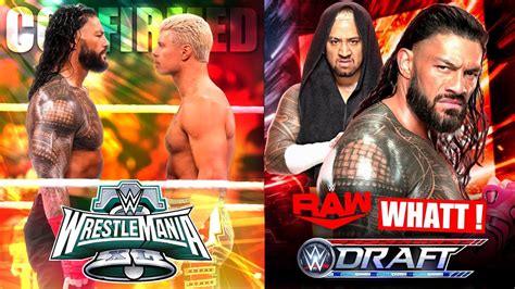 BREAKING Roman Reigns Vs Cody Rhodes CONFIRMED For WrestleMania Roman Solo Draft To