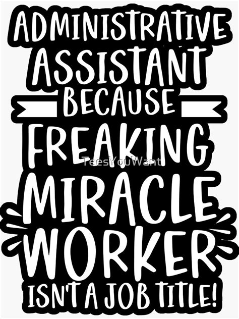 Administrative Assistant Because Freaking Miracle Worker Isnt A Job