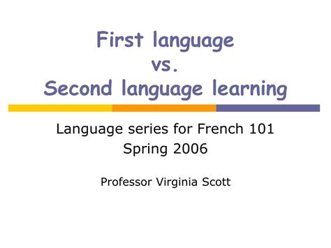Children learn their first language through imitation and positive reinforcement. PPT - First language vs. Second language learning ...