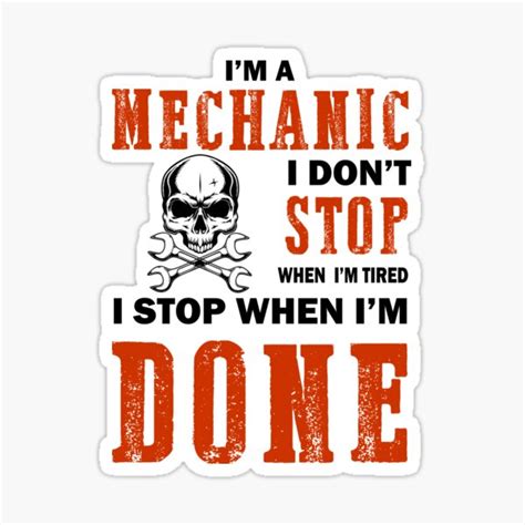 Im A Mechanic I Dont Stop When Im Tired I Stop When Im Done Sticker