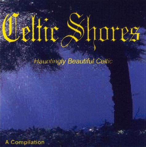 celtic shores hauntingly beautiful celtic a compilation various artists songs reviews