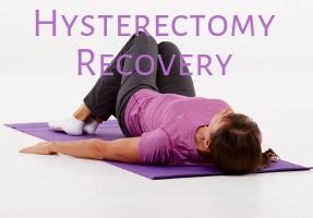 Hysterectomy Recovery Exercises For Recovering Strength And Fitness