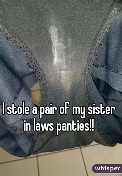 I Stole A Pair Of My Sister In Laws Panties