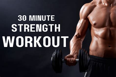 30 Minute Strength Workout For Bigger Muscle And Better Strength