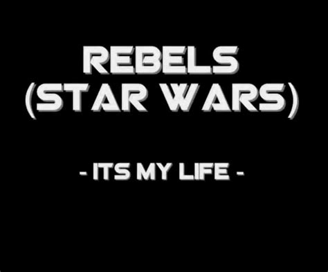 Rebels Star Wars Its My Life By Lahmom2000 On Deviantart