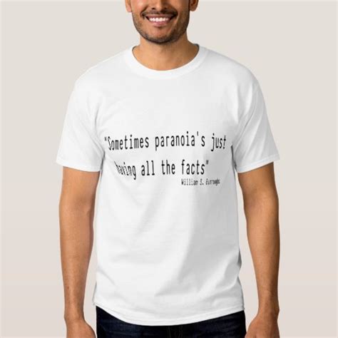 Sometimes Paranoias Just Having All The Facts T Shirt Zazzle