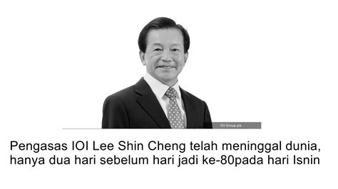 It is with deep sadness that the companies announce the passing away of our founder and executive chairman, tan sri dato' dr lee shin cheng on june 1, 2019. IOI Group founder Lee Shin Cheng dies, two days before ...