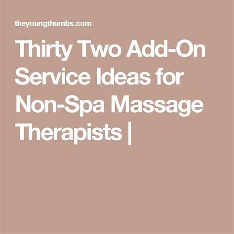 Thirty Two Add On Service Ideas For Non Spa Massage Therapists Massage Marketing Holistic