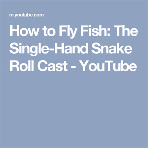 How To Fly Fish The Single Hand Snake Roll Cast Youtube
