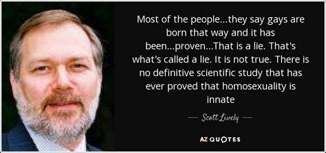 Scott Lively Quote Most Of The People They Say Gays Are Born That Way