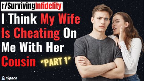 My Wife Is Cheating On Me With Her Cousin PART Surviving Infidelity Reddit Story YouTube