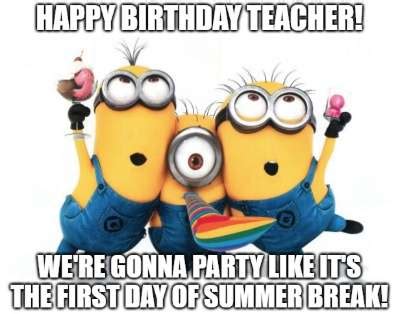 With summer break recently starting and the first day of summer officially here, it's a great time to compile memes about the pool that you can some of these funny memes will make you wonder about the sanity of the world, think that some diys are resourceful and some that make you not want. 20+ Funny Birthday Wishes for Teachers | Funny Birthday Wishes