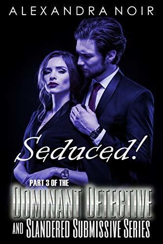 Seduced A Bdsm Erotic Romance By Alexandra Noir Goodreads