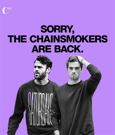 We Can Finally Say ‘sorry The Chainsmokers Are Back Celebmagazine