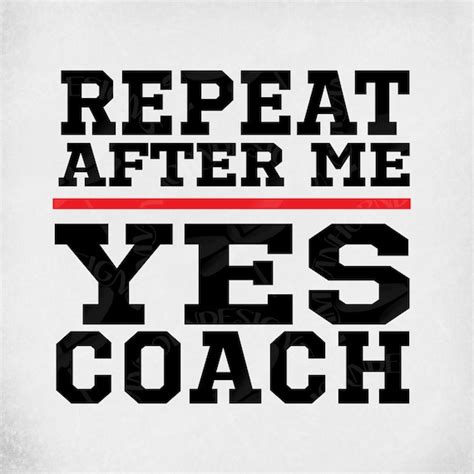 Coach Svg Repeat After Me Yes Coach Cut Files For Cricut And Etsy