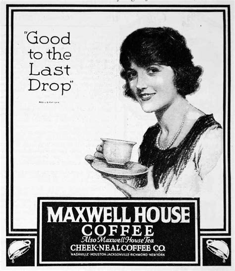 Good To The Last Drop Maxwell House Coffee Coffee House Gourmet Coffee