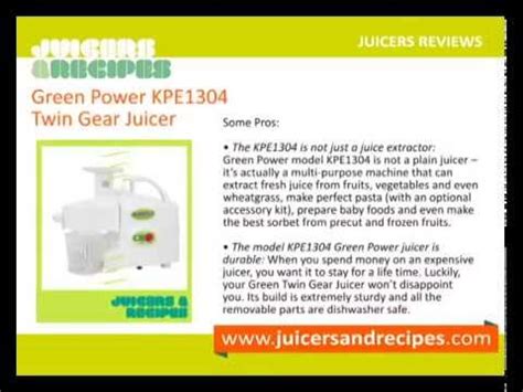 Green Power KPE1304 Twin Gear Juicer Mov YouTube
