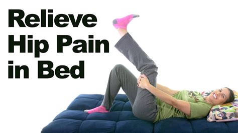 5 Hip Pain Relief Stretches And Exercises You Can Do In Bed Youtube