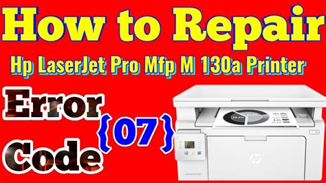 Hp LaserJet Pro Mfp M 130 Error Code 07 YouTube