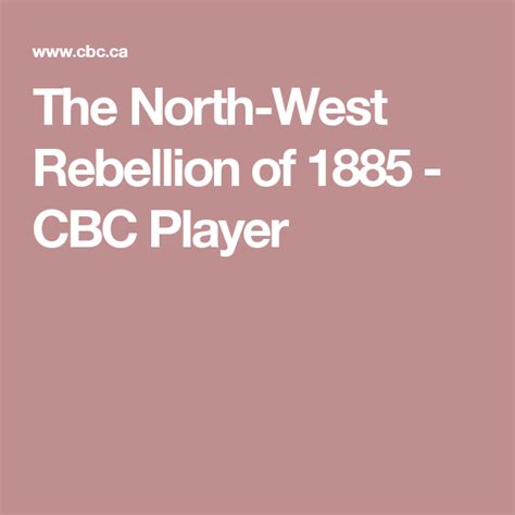 The North West Rebellion Of 1885 Cbc Player North West Rebellion Government Of Canada