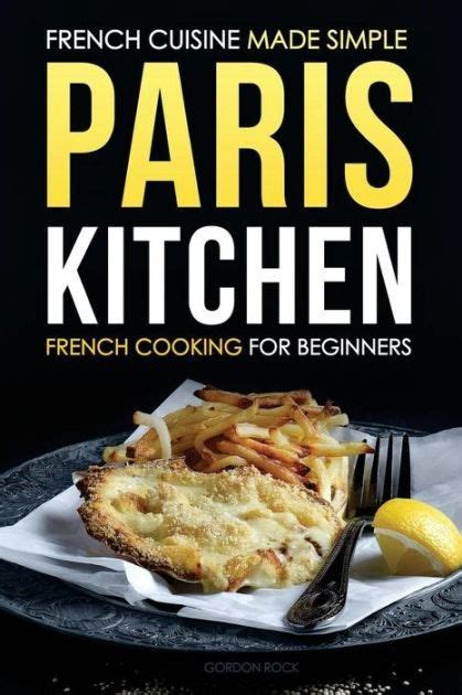 Download Paris Kitchen French Cooking For Beginners French Cuisine Made ...