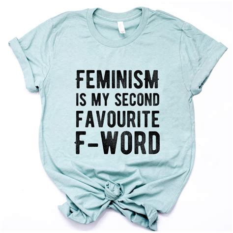 Feminism Is My Second Favourite F Word Feminist T Shirt Feminist Clothes T Shirts With