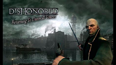 Dishonored Part 6 Returning To Dunwall Tower Youtube