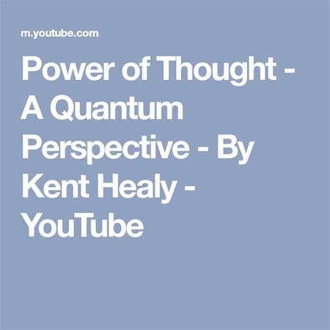 Power Of Thought A Quantum Perspective By Kent Healy Youtube