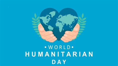 On August 19 The World Humanitarian Day Whd Is Being Celebrated To
