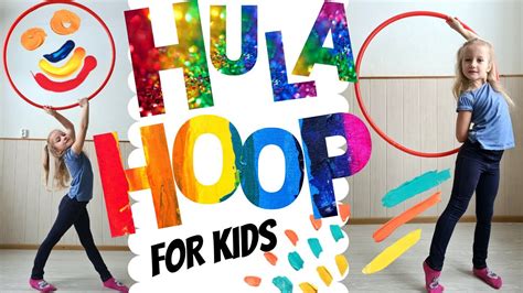 Hula Hooping For Kids All The Previous Moves Together In A Routine