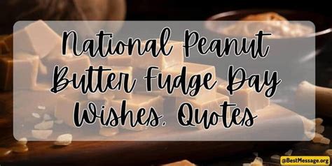 National Peanut Butter Fudge Day Wishes Quotes And Messages